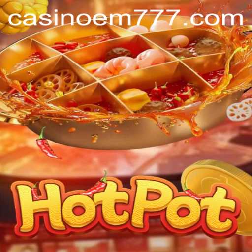 Hotpot: Exploring the Exciting World of EM777